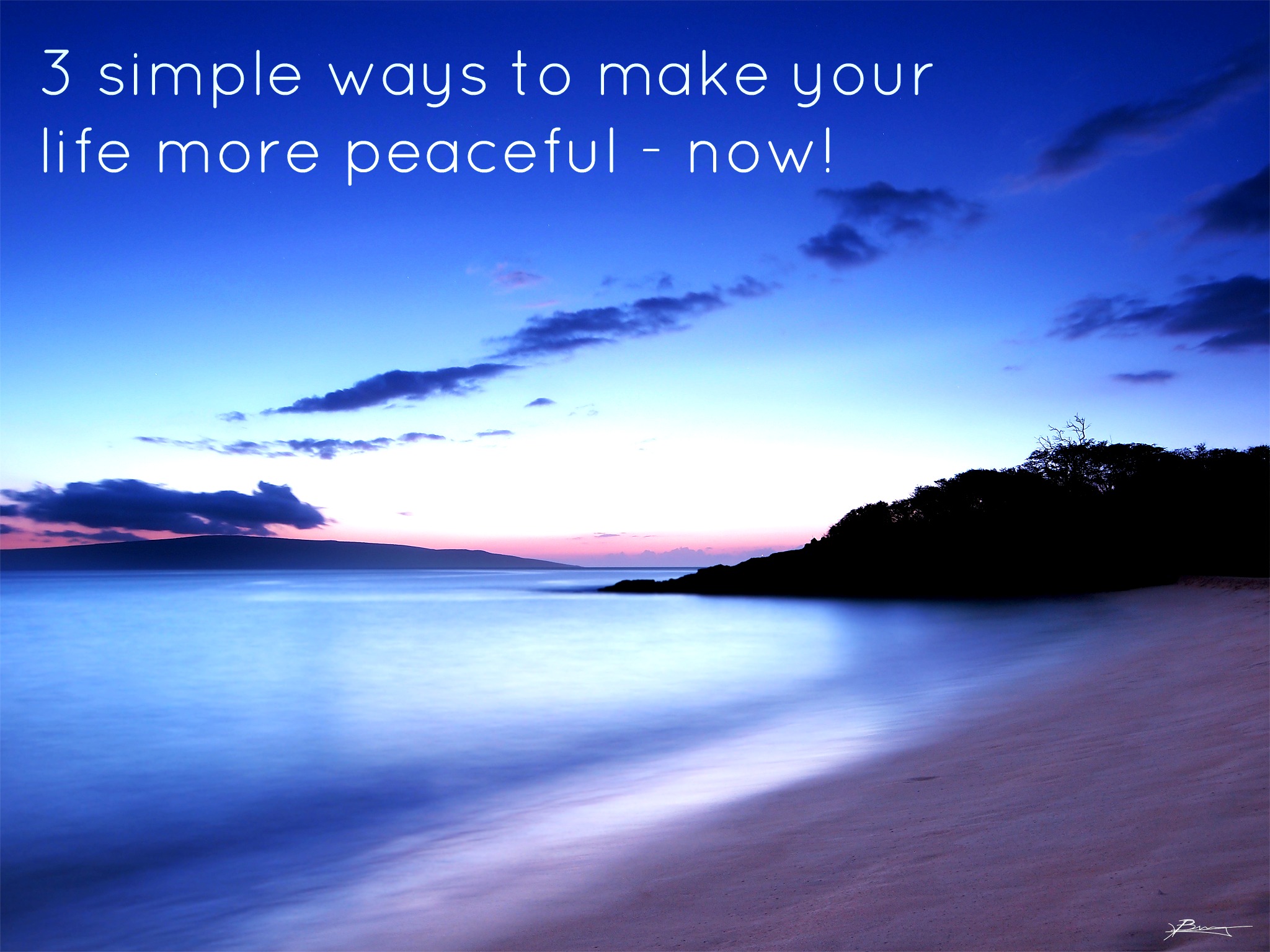 3 Simple Ways To Make Your Life More Peaceful Now Tahlia Meredith